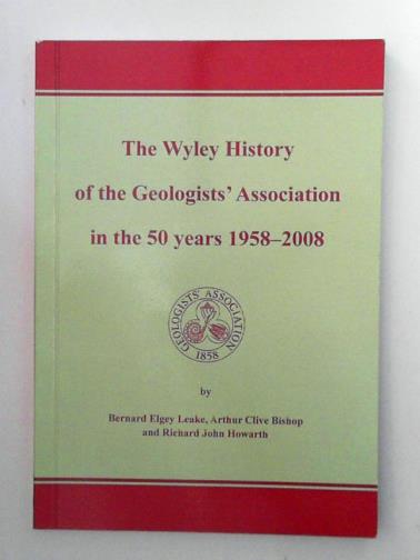 LEAKE, Bernard Elgey & others - The Wyley History of the Geologists' Association in the 50 Years 1958-2008