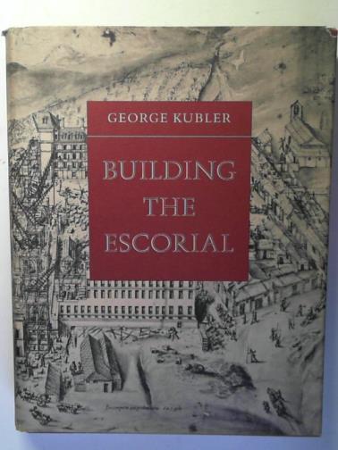 KUBLER, George - Building the Escorial