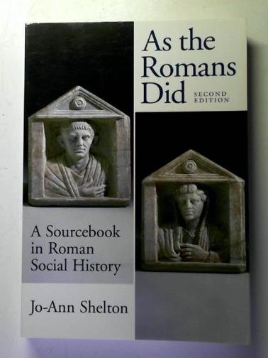 SHELTON, Jo-Ann - As the Romans Did: A Sourcebook in Roman Social History