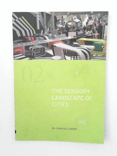 LANDRY, Charles - The Sensory Landscape of Cities