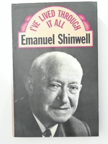 SHINWELL, Emanuel - I've Lived Through it All