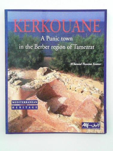 FANTAR, M'hamed Hassine - Kerkouane: a Punic town in the Berber region of Tazezrat, VIth - IIIrd century BC