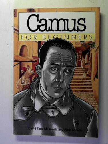 MAIROWITZ, David Zane and KORKOS, Alain - Camus for Beginners