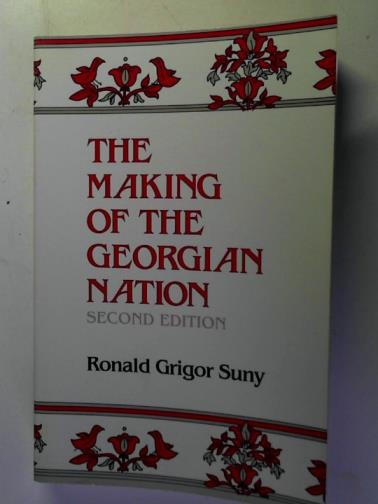 SUNY, Ronald Grigor - The Making of the Georgian Nation