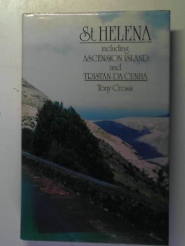 CROSS, Tony - St. Helena: Including Ascension Island and Tristan da Cunha