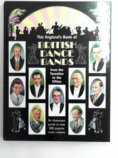  - This England's Book of British Dance Bands From the Twenties to the Fifties
