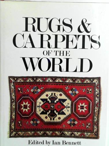 BENNETT, Ian (ed) - Rugs & carpets of the world