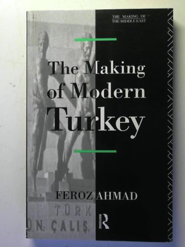 AHMAD, Feroz - The Making of Modern Turkey