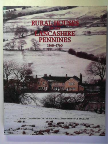 PEARSON, Sarah and others - Rural Houses of the Lancashire Pennines: 1560 to 1760 (Royal Commission on the Historical Monuments of England, Supplementary Series 10)