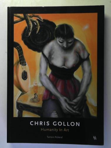 PICKERAL, Tamsin - Chris Gollon: Humanity in Art