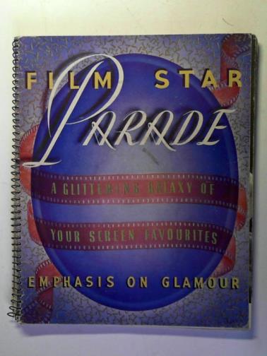  - Film Star Parade: a Glittering Galaxy of Your Screen Favourites: Emphasis on Glamour