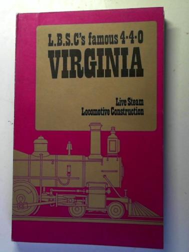 L.B.S.C - L.B.S.C's 4-4-0 Virginia: Live Steam Locomotive Construction