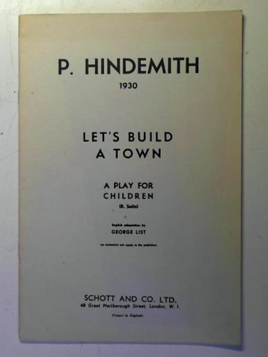 HINDEMITH, P. - Let's build a Town: a play for children (high, medium and lower voices)