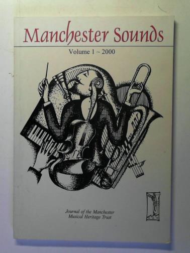 FALLOWS, David and WILLIAMSON, Rosemary (editors) - Manchester Sounds: Journal of the Manchester Musical Heritage Trust, Volume 1