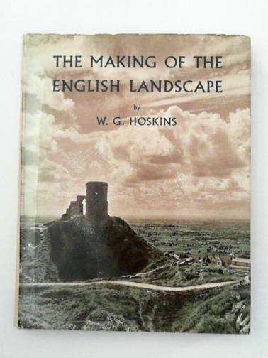 HOSKINS, W.G - The making of the English landscape