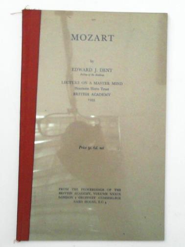 DENT, Edward J - Mozart: lecture on a master mind