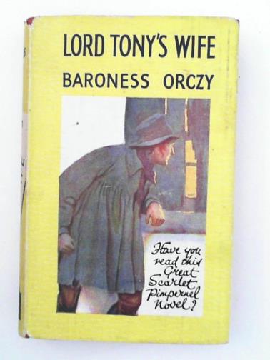ORCZY (Baroness) - Lord Tony's wife