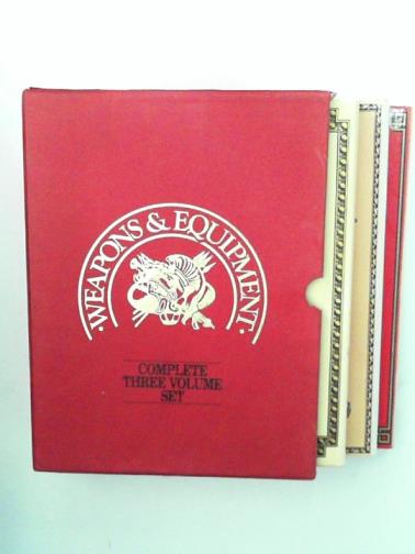 KEMP, Anthony / HAYTHORNTHWAITE, Philip / FEATHERSTONE, Donald / - Weapons & equipment: complete three volume set