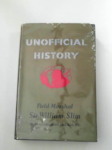 SLIM, William (Field-Marshal Sir) - Unofficial history