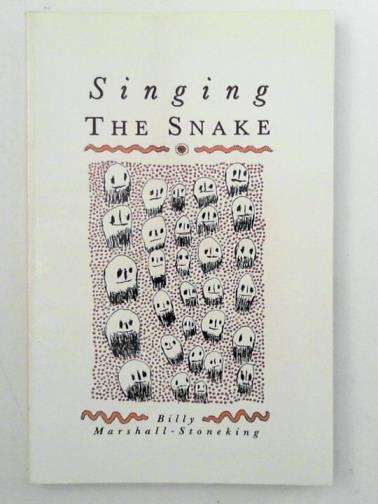MARSHALL-STONEKING, Billy - Singing the Snake: Poems from the Western Desert, 1979-88 (Imprint poetry)