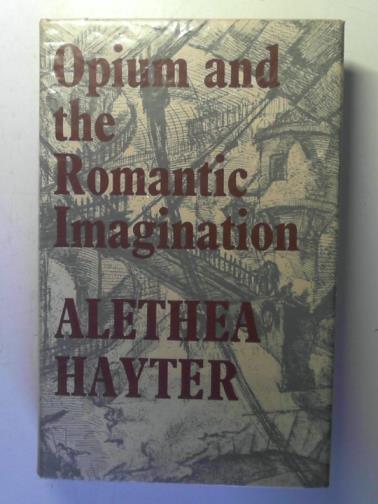 HAYTER, Alethea - Opium and the Romantic Imagination