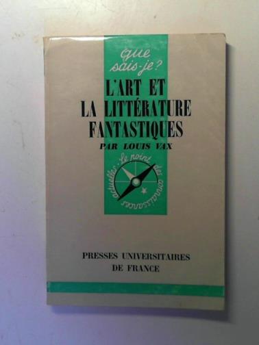 VAX, Louis - L'art et la littérature fantastiques: Que sais-je? N° 907
