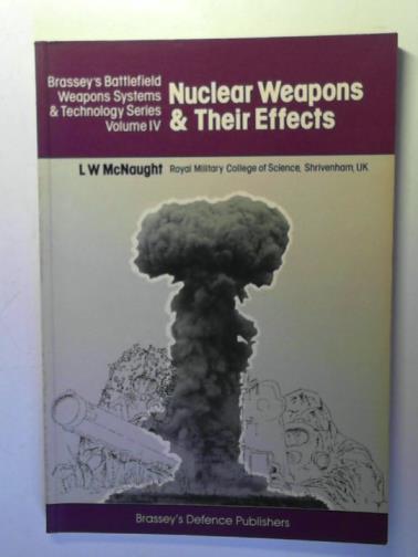 McNAUGHT, L.W. - Nuclear Weapons and their Effects