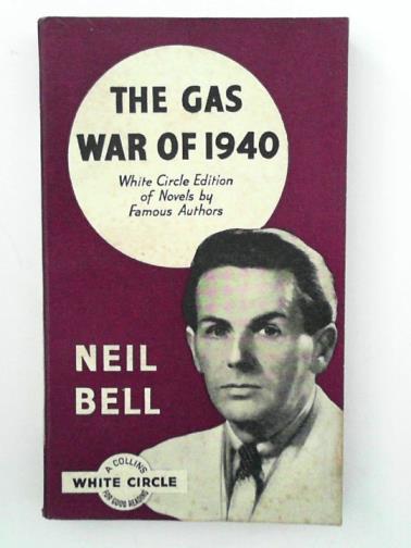 BELL, Neil - The gas war of 1940