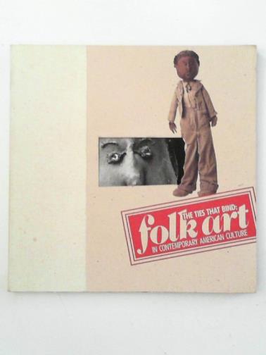 METCALF, Eugene & HALL, Michal - The Ties That Bind: Folk Art in Contemporary American Culture