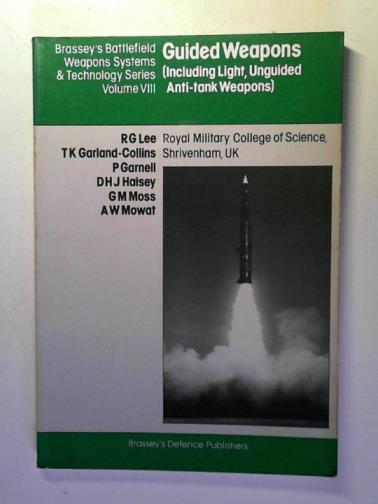 LEE, R.G. and others - Guided Weapons: Including Light, Unguided Anti-tank Weapons (Brassey's Battlefield Weapons Systems & Technology: vol. VIII)