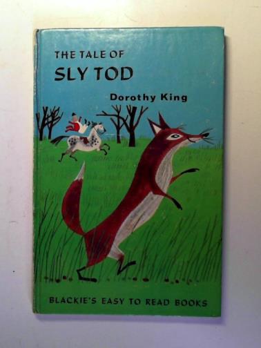 KING, Dorothy - The tale of sly Tod