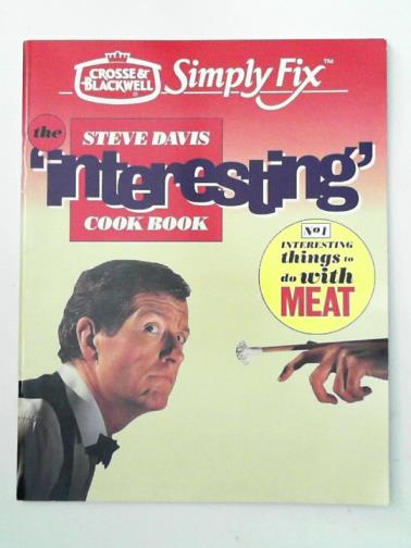 DAVIS, Steve - Crosse & Blackwell Simply Fix: Interesting things to do with meat