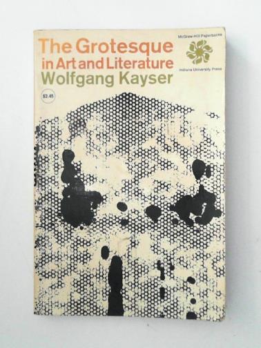 KAYSER, Wolfgang - The Grotesque in Art and Literature
