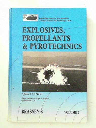 BAILEY, A. & MURRAY, S.G - Explosive, propellants and pyrotechnics