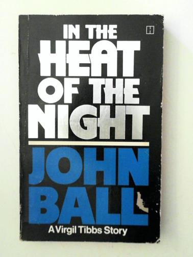 BALL, John - In the Heat of the Night