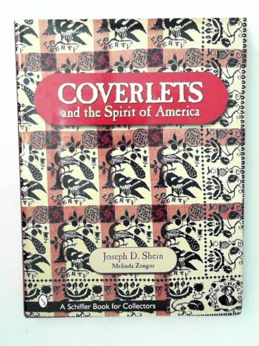 SHEIN, Joseph D / ZONGOR, Melinda - Coverlets and the Spirit of America: The Shein Coverlets