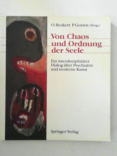 BENKERT, O. and GORSEN, P. (Hrsg.) - Von Chaos und Ordnung der Seele: Ein interdisziplinärer Dialog über Psychiatrie und moderne Kunst