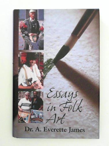 EVERETTE JAMES, A. Jnr. - Essays in Folk Art
