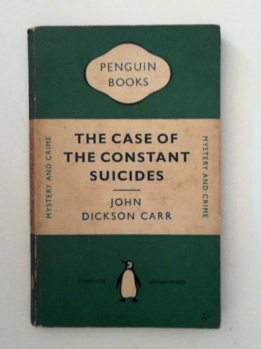 CARR, John Dickson - The case of the constant suicide