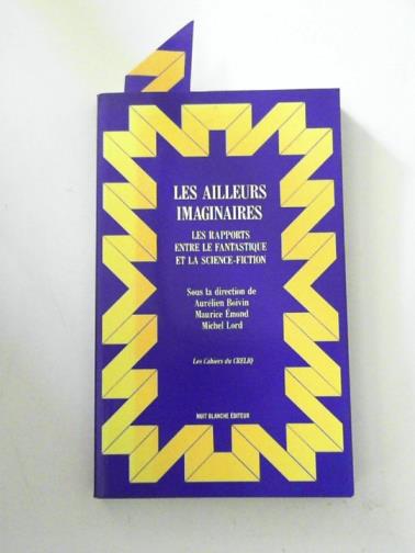BOIVIN, Aurelien & others (eds) - Les ailleurs imaginaires: les rapports entre le fantastique et la science-fiction