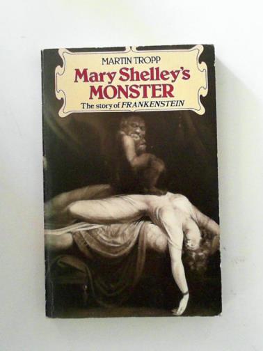 TROPP, Martin - Mary Shelley's Monster: The Story of Frankenstein