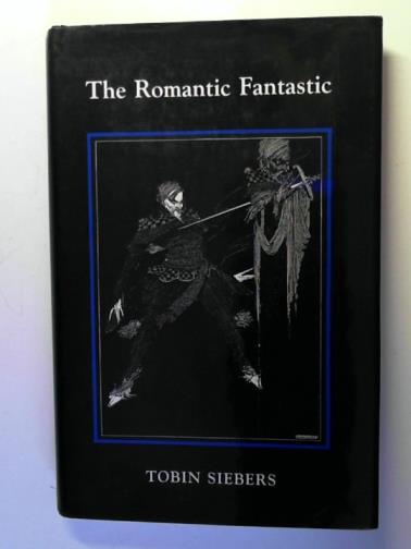 SIEBERS, Tobin - The Romantic Fantastic