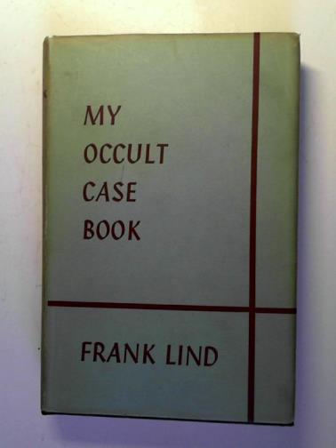 LIND, Frank - My occult case book