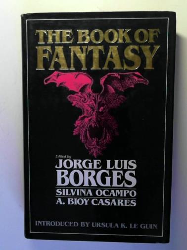 BORGES, Jorge Luis and others (editors) - The Book of Fantasy