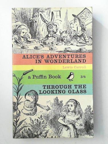 CARROLL, Lewis - Alice's Adventures in Wonderland; and, Through the Looking Glass
