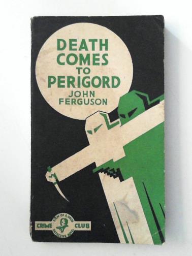 FERGUSON, John - Death Comes to Perigord