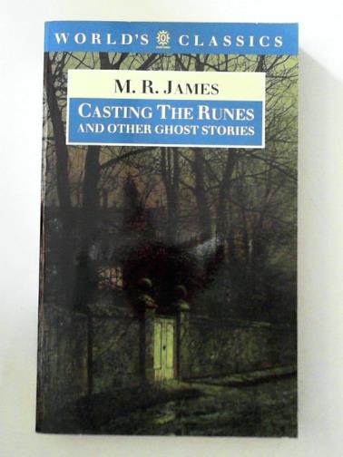 JAMES, M. R. - Casting the Runes and Other Ghost Stories