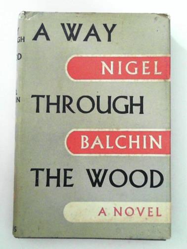 BALCHIN, Nigel - A way through the wood