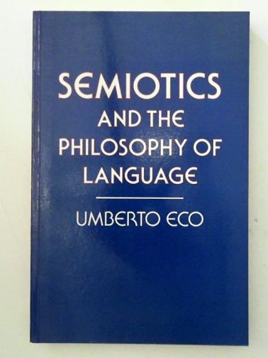 ECO, Umberto - Semiotics and the Philosophy of Language
