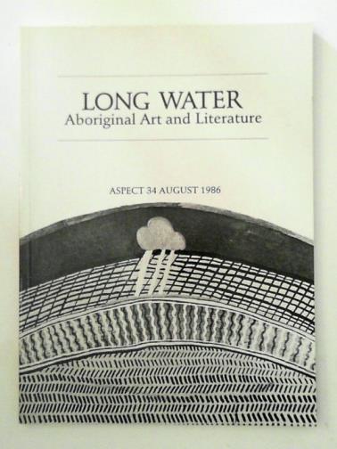 BEIER, Ulli (ed) - Long Water: aboriginal art and literature (Aspect 34, August 1986)